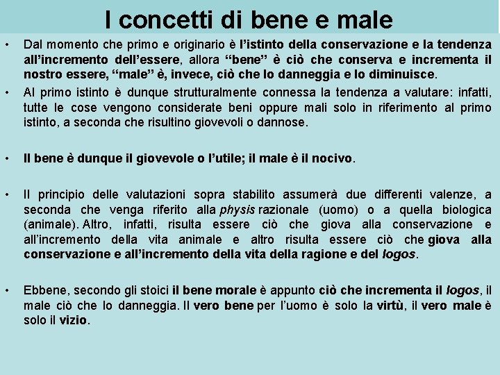 I concetti di bene e male • • Dal momento che primo e originario