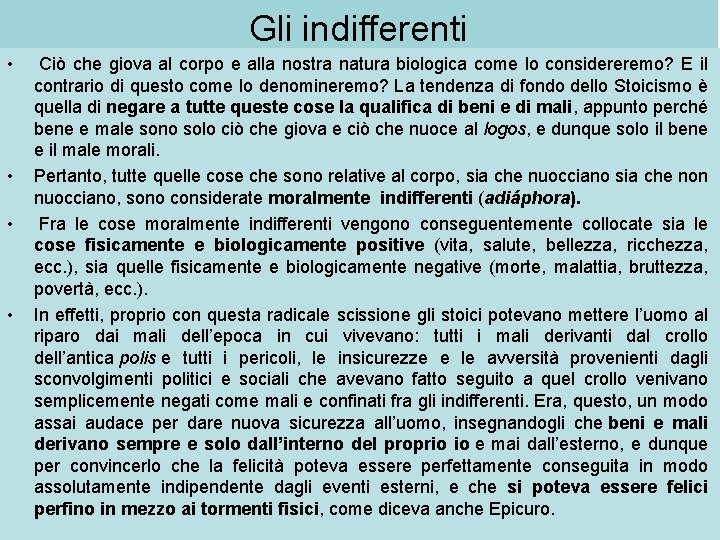 Gli indifferenti • • Ciò che giova al corpo e alla nostra natura biologica