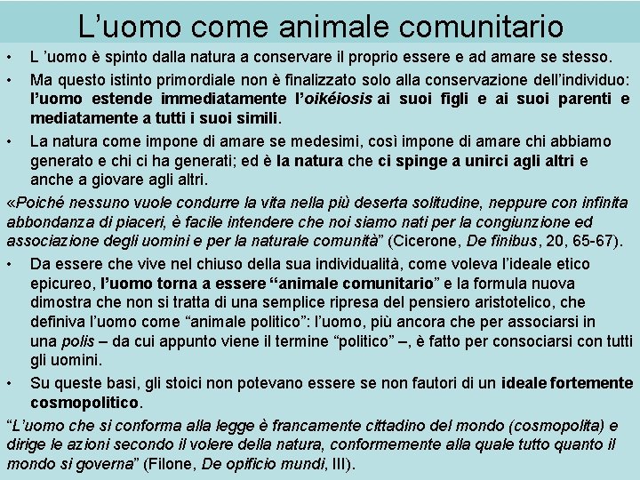 L’uomo come animale comunitario • • L ’uomo è spinto dalla natura a conservare