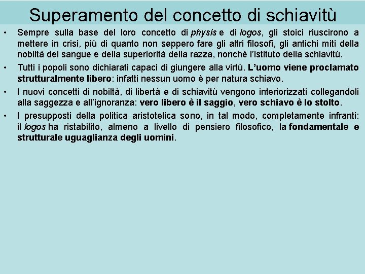 Superamento del concetto di schiavitù • • Sempre sulla base del loro concetto di