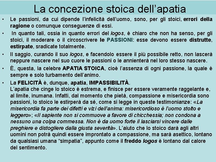  La concezione stoica dell’apatia • • • Le passioni, da cui dipende l’infelicità