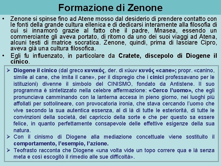 Formazione di Zenone • Zenone si spinse fino ad Atene mosso dal desiderio di