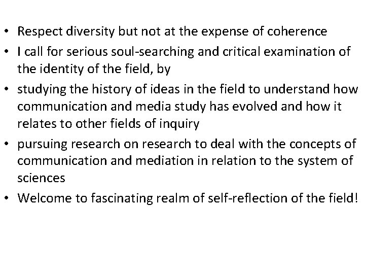  • Respect diversity but not at the expense of coherence • I call