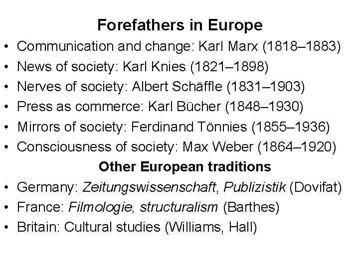 Forefathers in Europe • • • Communication and change: Karl Marx (1818– 1883) News