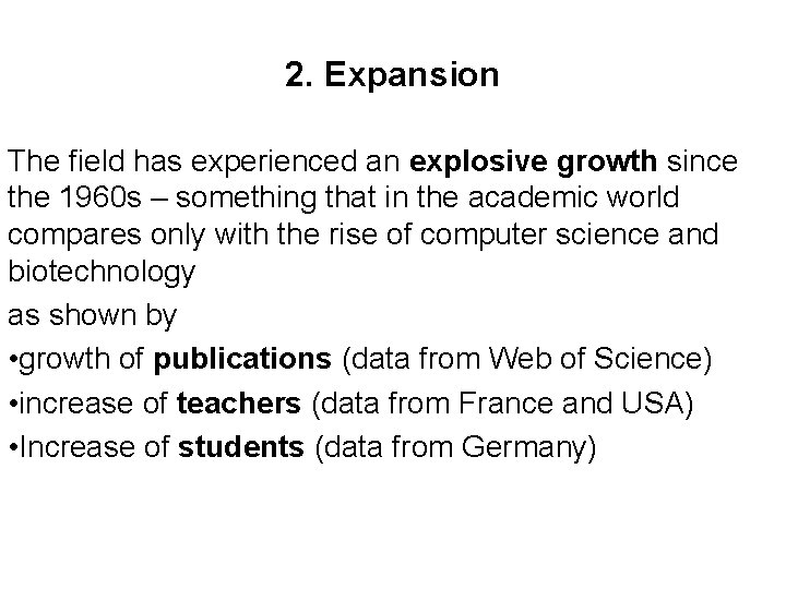2. Expansion The field has experienced an explosive growth since the 1960 s –