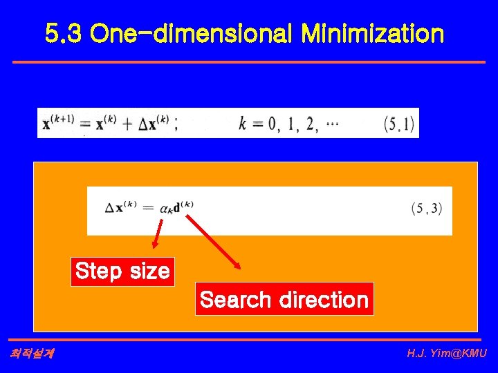 5. 3 One-dimensional Minimization Step size Search direction 최적설계 H. J. Yim@KMU 