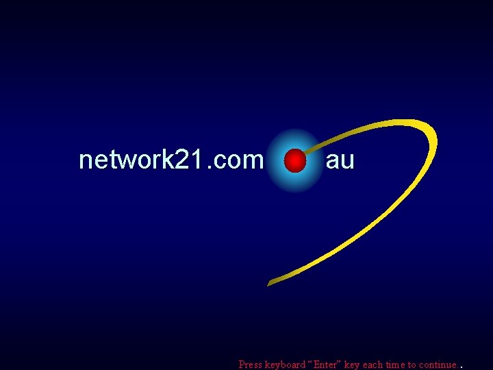 network 21. com au Press keyboard “Enter” key each time to continue. . 