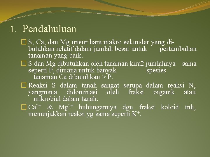 1. Pendahuluan � S, Ca, dan Mg unsur hara makro sekunder yang dibutuhkan relatif