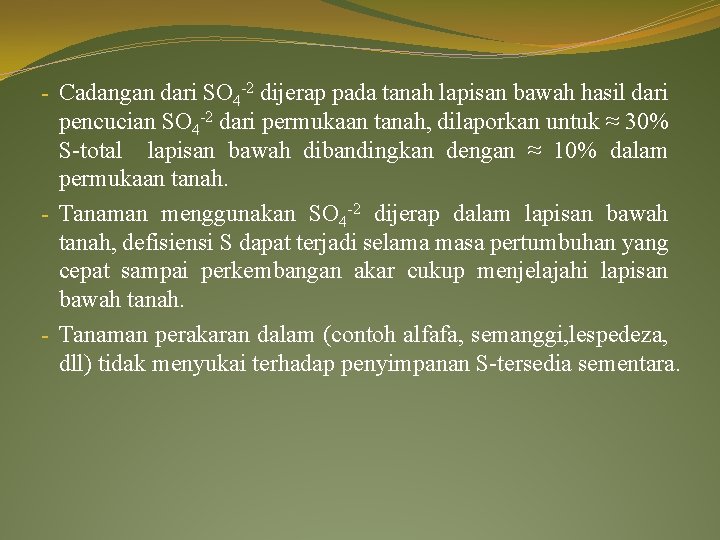 - Cadangan dari SO 4 -2 dijerap pada tanah lapisan bawah hasil dari pencucian