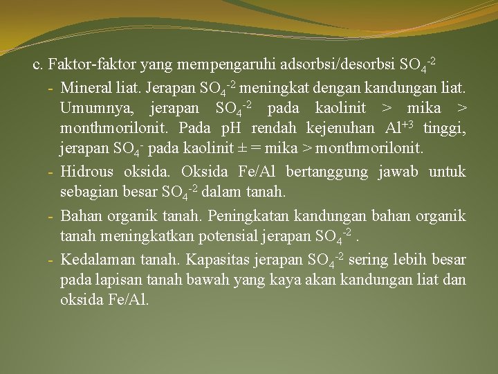 c. Faktor-faktor yang mempengaruhi adsorbsi/desorbsi SO 4 -2 - Mineral liat. Jerapan SO 4