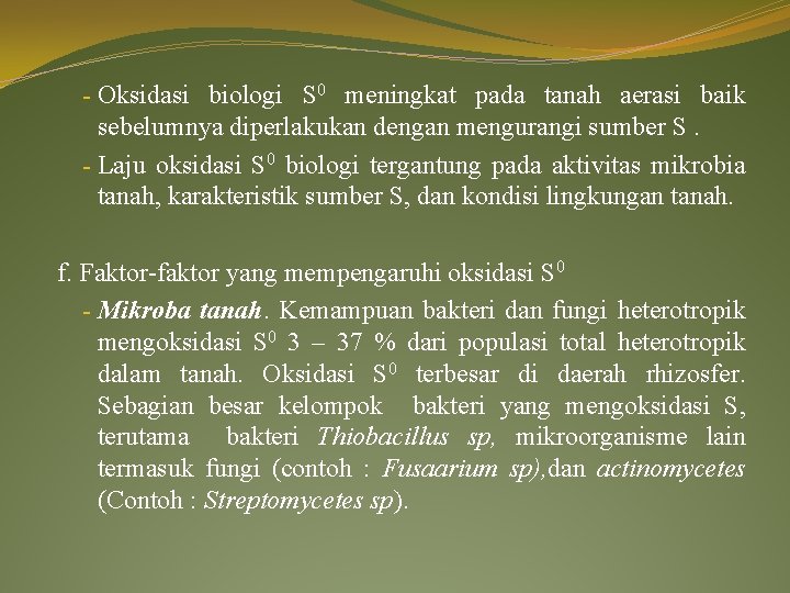 - Oksidasi biologi S 0 meningkat pada tanah aerasi baik sebelumnya diperlakukan dengan mengurangi - Oksidasi biologi S 0 meningkat pada tanah aerasi baik sebelumnya diperlakukan dengan mengurangi