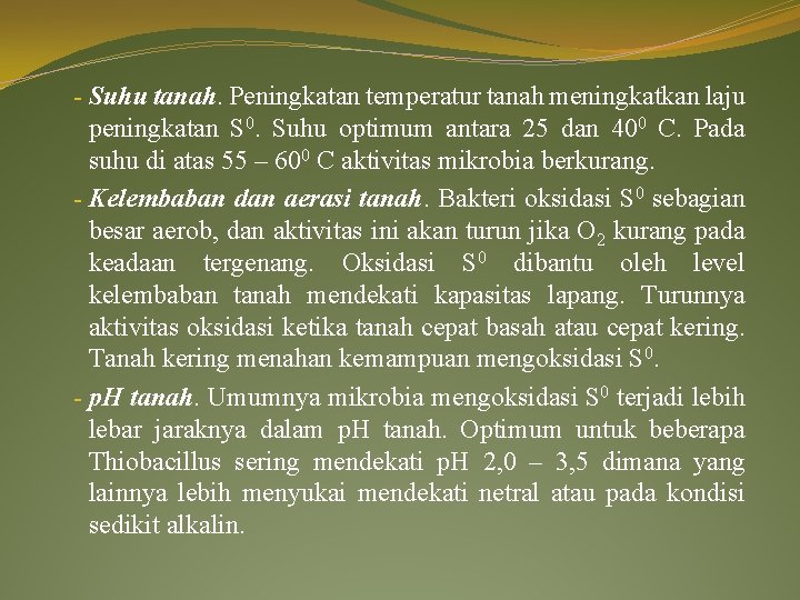 - Suhu tanah. Peningkatan temperatur tanah meningkatkan laju peningkatan S 0. Suhu optimum antara