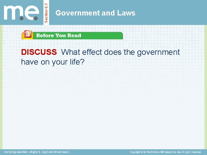 Section 6. 1 Government and Laws DISCUSS What effect does the government have on