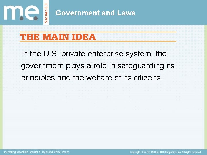 Section 6. 1 Government and Laws In the U. S. private enterprise system, the