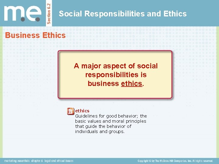 Section 6. 2 Social Responsibilities and Ethics Business Ethics A major aspect of social