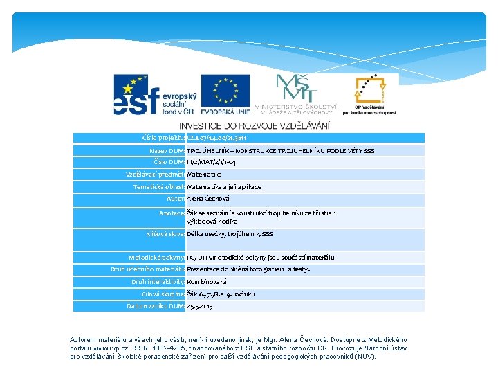 Číslo projektu: CZ. 1. 07/1. 4. 00/21. 3811 Název DUM: TROJÚHELNÍK – KONSTRUKCE TROJÚHELNÍKU