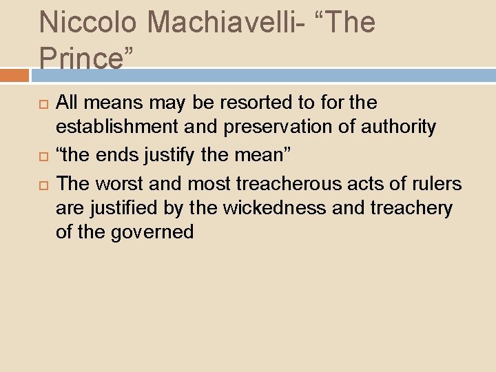 Niccolo Machiavelli- “The Prince” All means may be resorted to for the establishment and