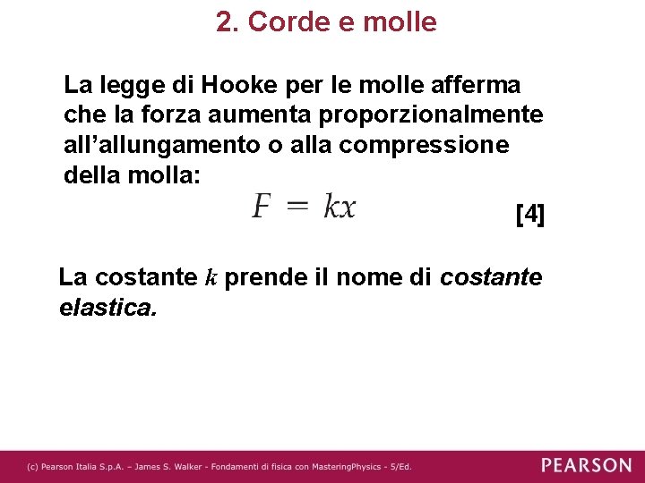 2. Corde e molle La legge di Hooke per le molle afferma che la