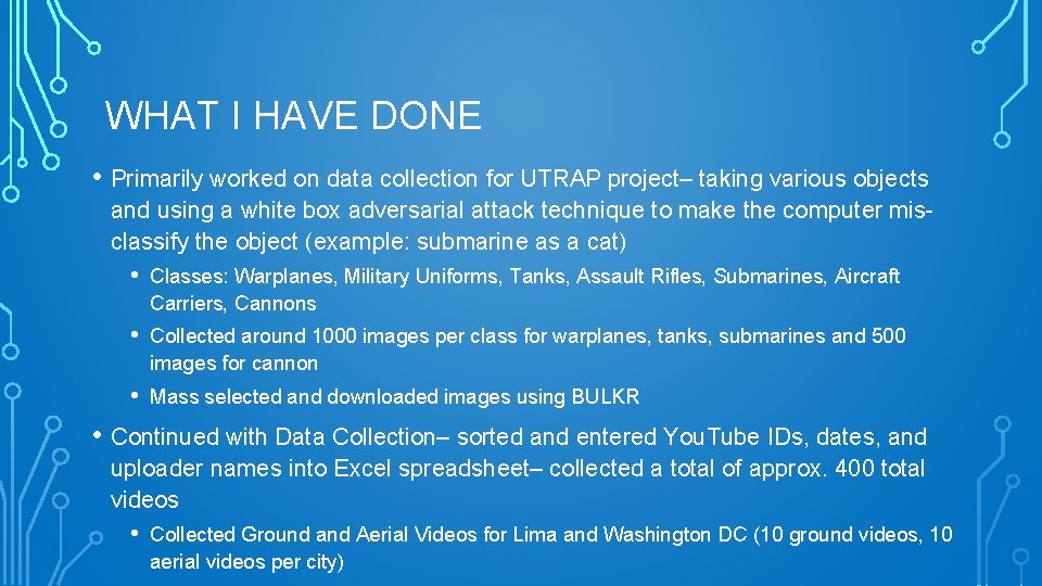 WHAT I HAVE DONE • Primarily worked on data collection for UTRAP project– taking