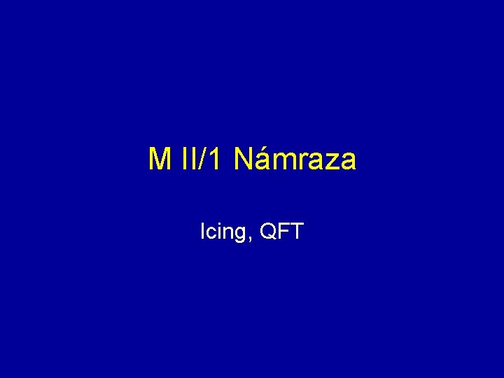 M II/1 Námraza Icing, QFT 