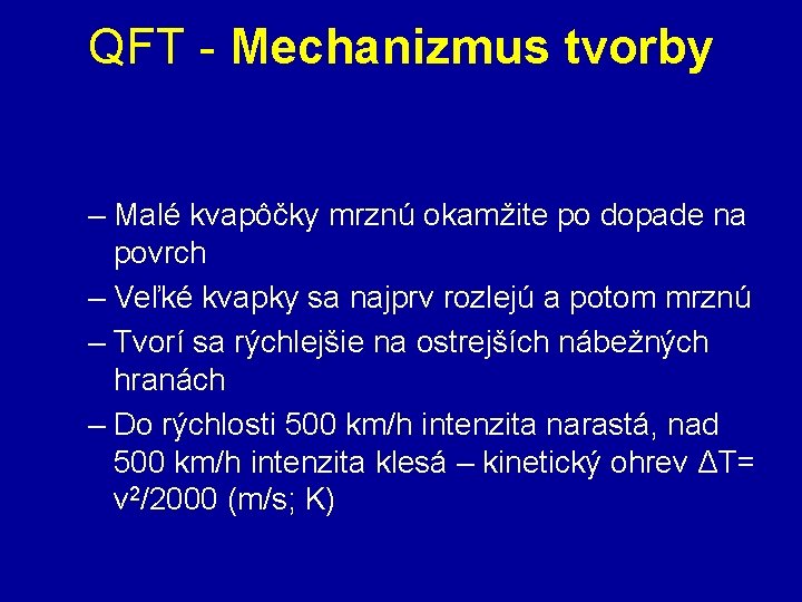 QFT - Mechanizmus tvorby – Malé kvapôčky mrznú okamžite po dopade na povrch –