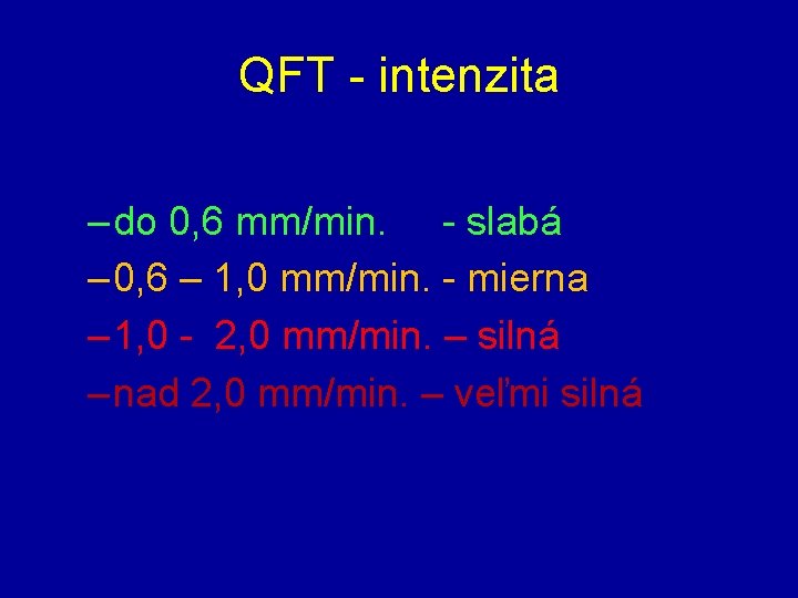 QFT - intenzita – do 0, 6 mm/min. - slabá – 0, 6 –
