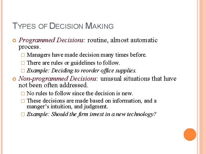 TYPES OF DECISION MAKING Programmed Decisions: routine, almost automatic process. Managers have made decision