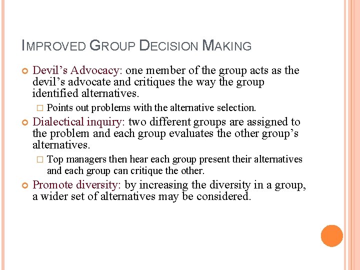 IMPROVED GROUP DECISION MAKING Devil’s Advocacy: one member of the group acts as the