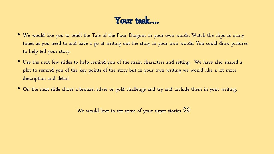 Your task…. • We would like you to retell the Tale of the Four