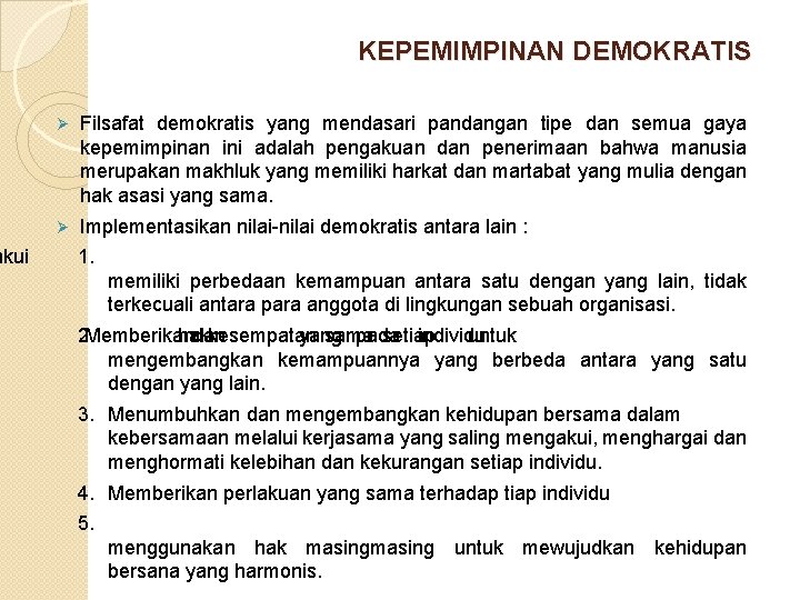 akui KEPEMIMPINAN DEMOKRATIS Ø Filsafat demokratis yang mendasari pandangan tipe dan semua gaya kepemimpinan