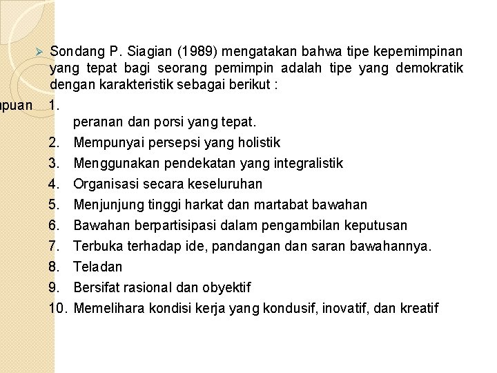 mpuan Ø Sondang P. Siagian (1989) mengatakan bahwa tipe kepemimpinan yang tepat bagi seorang