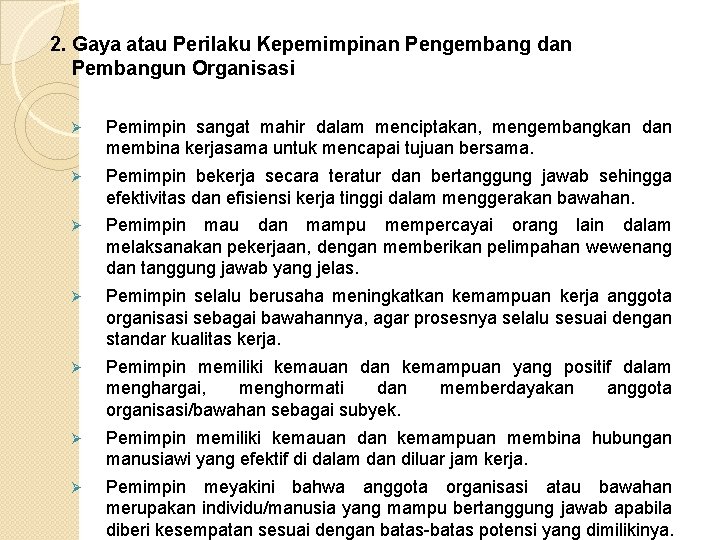 2. Gaya atau Perilaku Kepemimpinan Pengembang dan Pembangun Organisasi Ø Pemimpin sangat mahir dalam