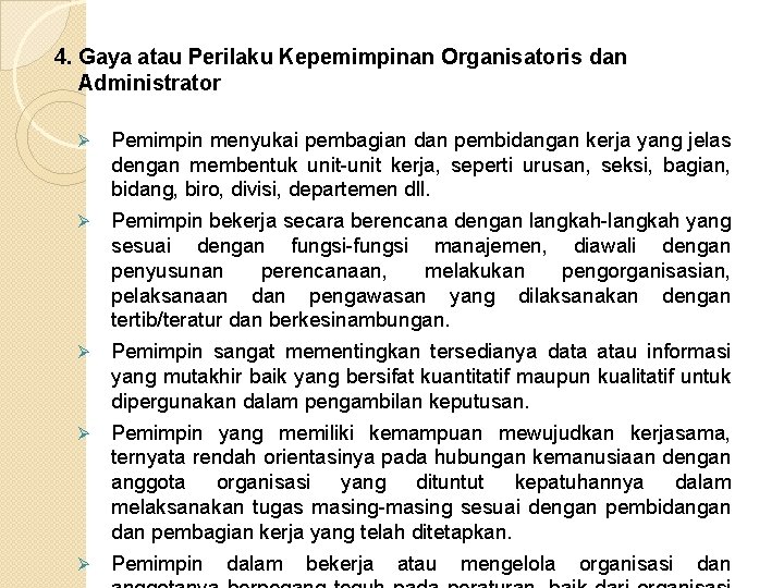 4. Gaya atau Perilaku Kepemimpinan Organisatoris dan Administrator Ø Pemimpin menyukai pembagian dan pembidangan