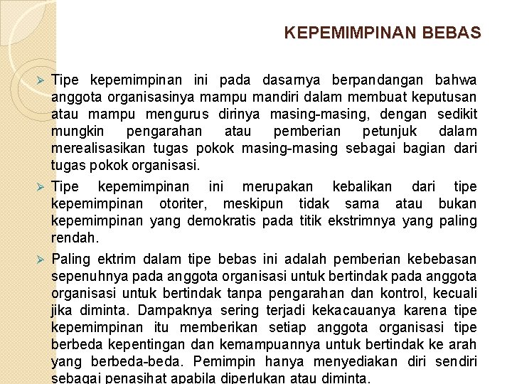 KEPEMIMPINAN BEBAS Tipe kepemimpinan ini pada dasarnya berpandangan bahwa anggota organisasinya mampu mandiri dalam