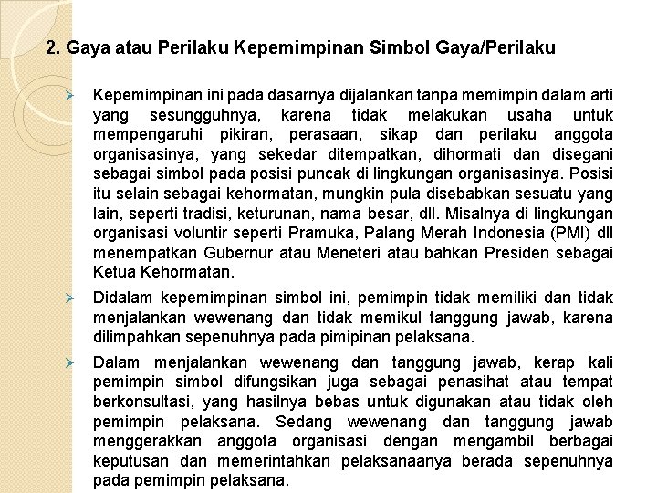 2. Gaya atau Perilaku Kepemimpinan Simbol Gaya/Perilaku Ø Kepemimpinan ini pada dasarnya dijalankan tanpa