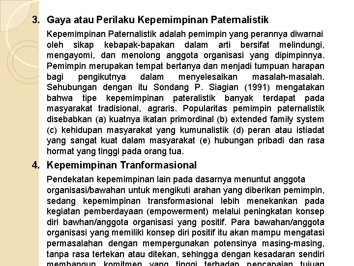 3. Gaya atau Perilaku Kepemimpinan Paternalistik adalah pemimpin yang perannya diwarnai oleh sikap kebapak-bapakan