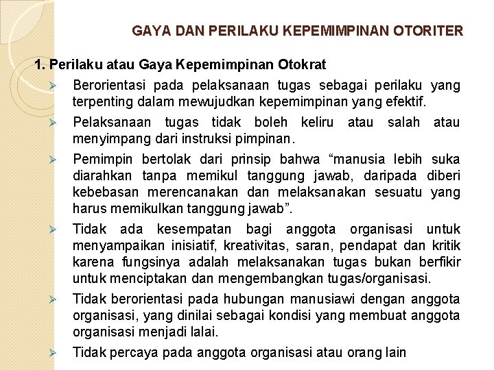 GAYA DAN PERILAKU KEPEMIMPINAN OTORITER 1. Perilaku atau Gaya Kepemimpinan Otokrat Ø Berorientasi pada