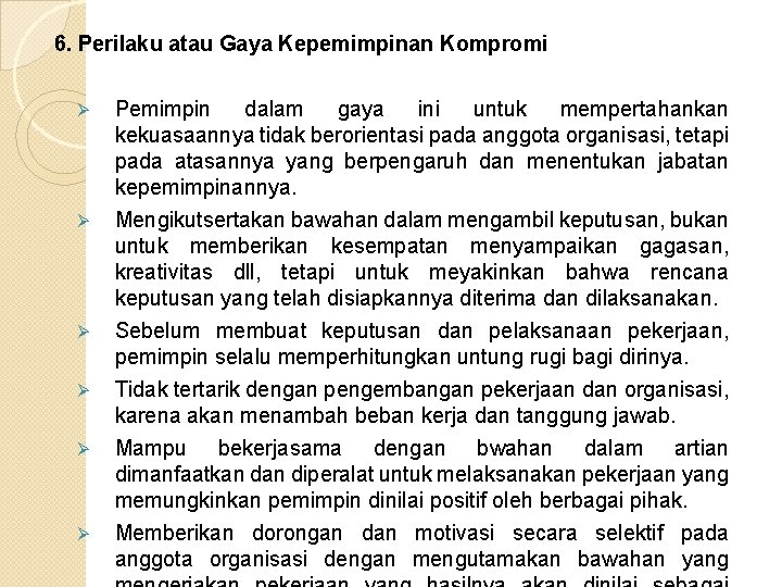 6. Perilaku atau Gaya Kepemimpinan Kompromi Ø Ø Ø Pemimpin dalam gaya ini untuk