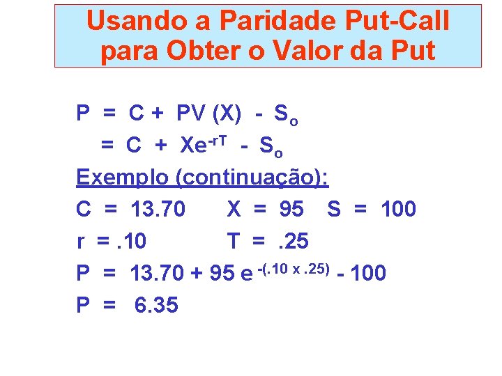 Usando a Paridade Put-Call para Obter o Valor da Put P = C +