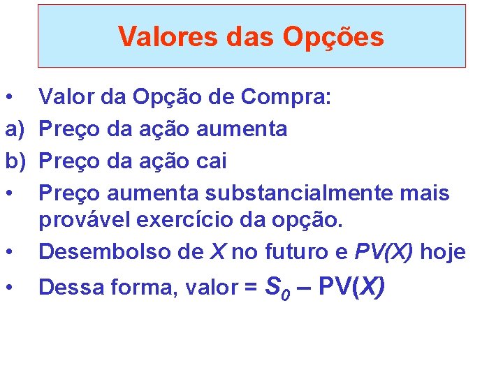 Valores das Opções • a) b) • • Valor da Opção de Compra: Preço