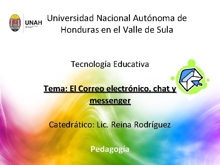 Universidad Nacional Autónoma de Honduras en el Valle de Sula Tecnología Educativa Tema: El