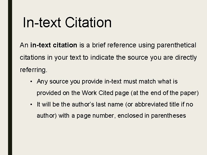 In-text Citation An in-text citation is a brief reference using parenthetical citations in your