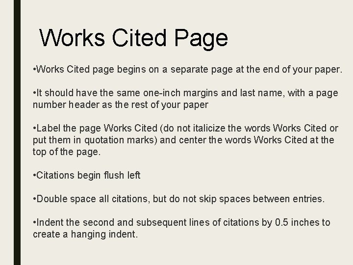 Works Cited Page • Works Cited page begins on a separate page at the