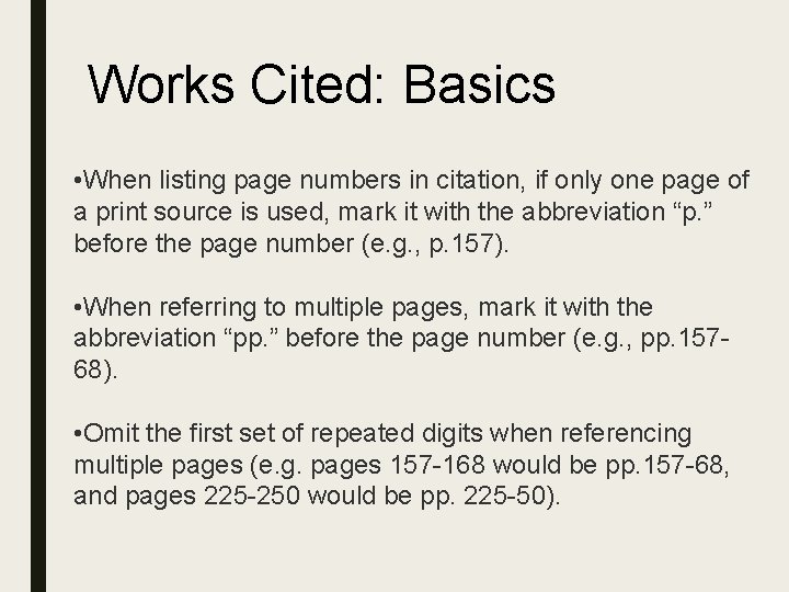 Works Cited: Basics • When listing page numbers in citation, if only one page