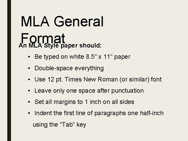 MLA General Format An MLA Style paper should: • Be typed on white 8.