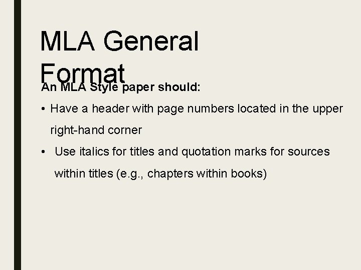 MLA General Format An MLA Style paper should: • Have a header with page