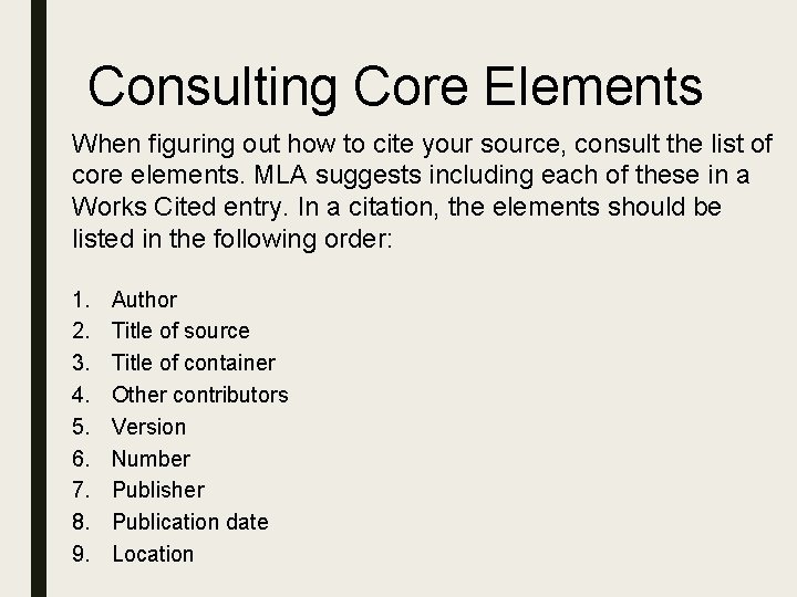 Consulting Core Elements When figuring out how to cite your source, consult the list