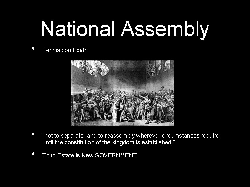 National Assembly • • • Tennis court oath "not to separate, and to reassembly