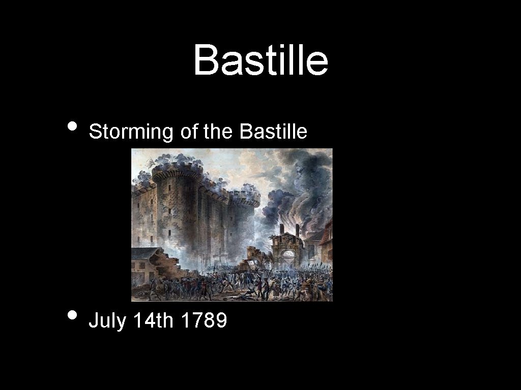 Bastille • Storming of the Bastille • July 14 th 1789 