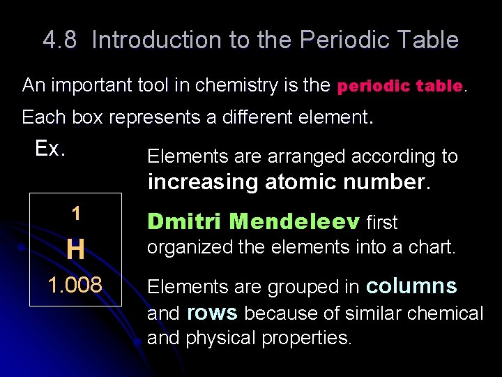 4. 8 Introduction to the Periodic Table An important tool in chemistry is the
